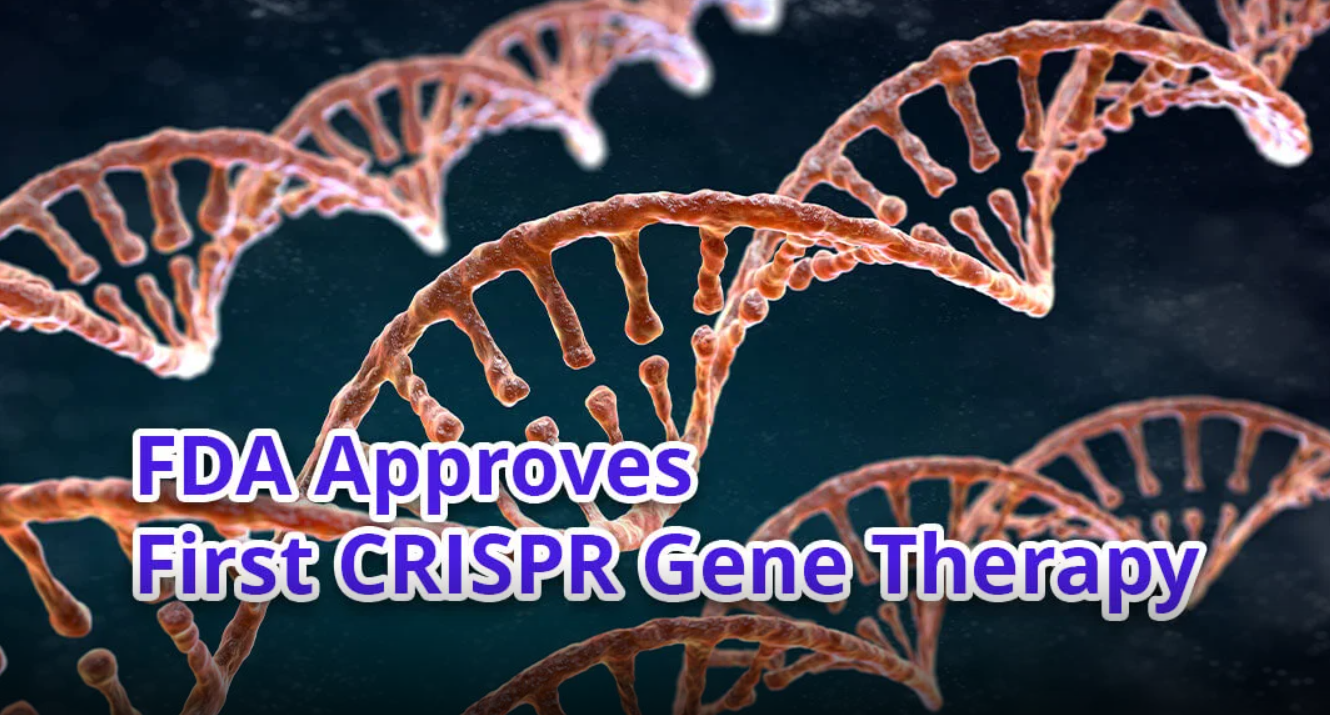 "FDA Approves World’s First CRISPR Gene-Editing Treatment for Sickle Cell Disease"